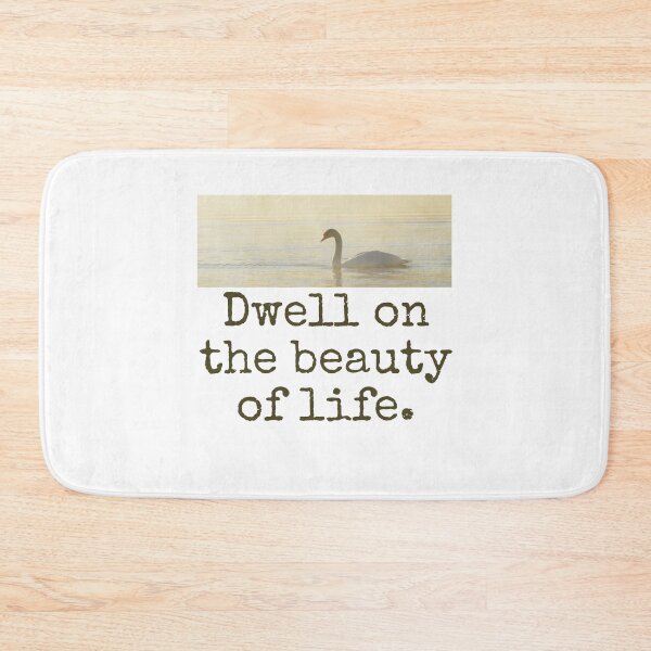 Item preview, Dwell On The Beauty Of Life - Beauty Quote  designed and sold by CrankyOldDude.