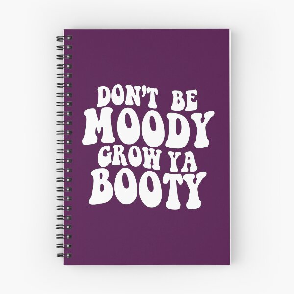 Item preview, Don't be Moody Grow Ya Booty  designed and sold by sami david ⭐⭐⭐⭐⭐.