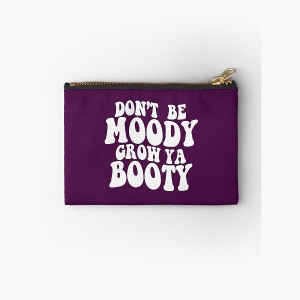 Item preview, Don't be Moody Grow Ya Booty  designed and sold by sami david ⭐⭐⭐⭐⭐.