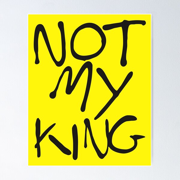 Not My King, Anti-monarchy Poster