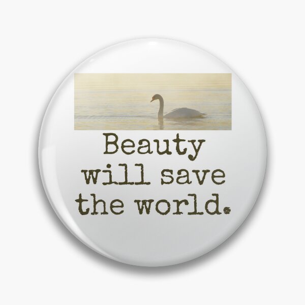 Item preview, Beauty Will Save The World - Beauty Quote  designed and sold by CrankyOldDude.