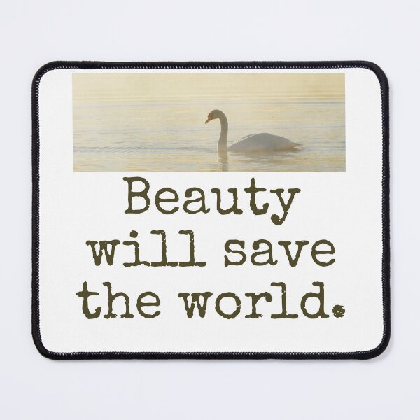 Item preview, Beauty Will Save The World - Beauty Quote designed and sold by CrankyOldDude.