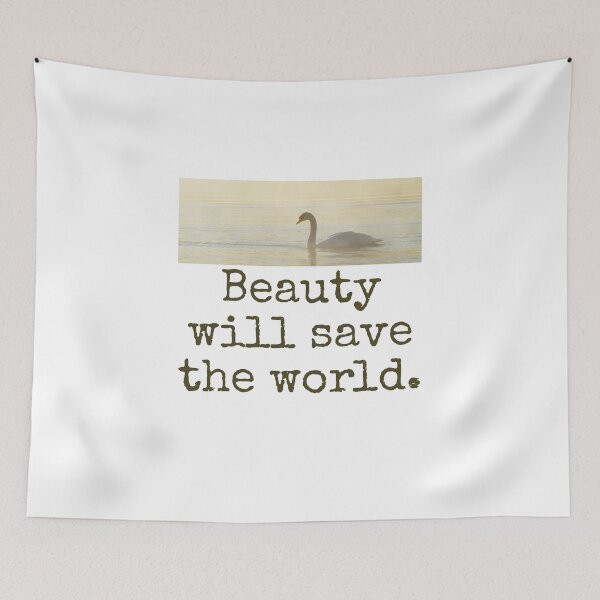 Item preview, Beauty Will Save The World - Beauty Quote  designed and sold by CrankyOldDude.