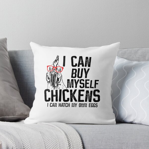 Item preview, I can buy myself chickens I can hatch my own eggs designed and sold by PERsonalthreads.
