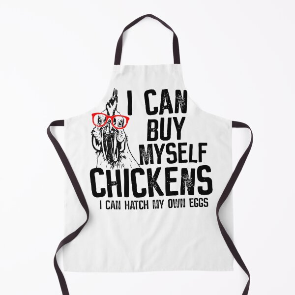 Item preview, I can buy myself chickens I can hatch my own eggs designed and sold by PERsonalthreads.