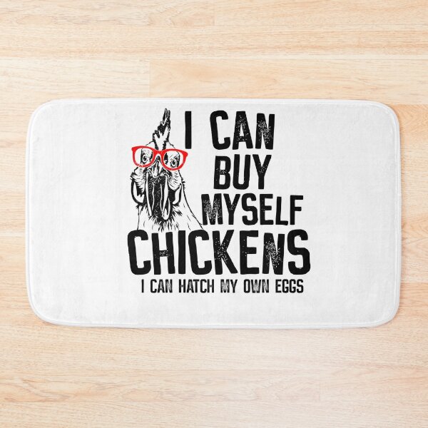 Item preview, I can buy myself chickens I can hatch my own eggs designed and sold by PERsonalthreads.