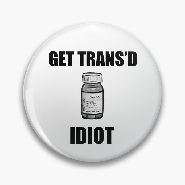 Item preview, get trans’d idiot (estrogen) designed and sold by Ransom Jones.