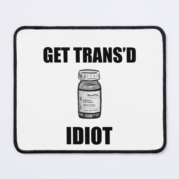 Item preview, get trans’d idiot (estrogen) designed and sold by Ransom Jones.