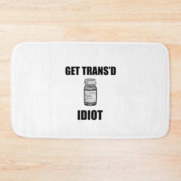 Item preview, get trans’d idiot (estrogen) designed and sold by Ransom Jones.