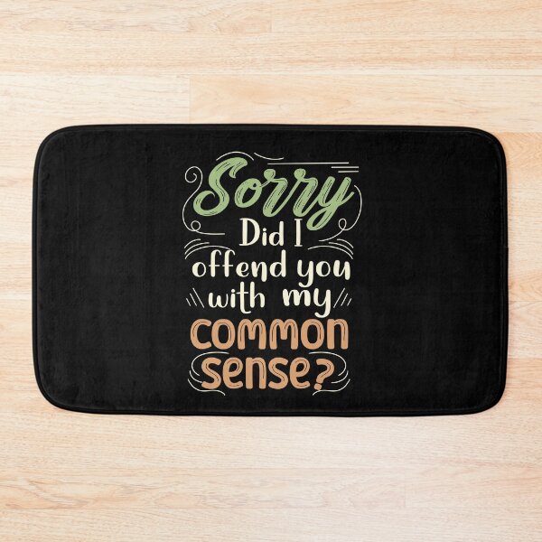 Item preview, Sorry Did I Offend You With My Common Sense?, Sarcastic Quote designed and sold by orangeblue21.