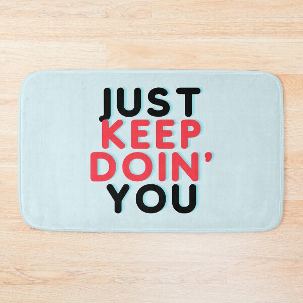 Item preview, Just Keep Doin You | Posative Encouraement and Motivation| Just Keep Doing You designed and sold by House-Of-Pinto.