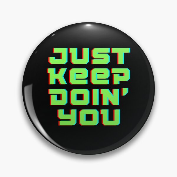 Item preview, Just Keep Doin You | Posative Encouraement and Motivation| Just Keep Doing You designed and sold by House-Of-Pinto.