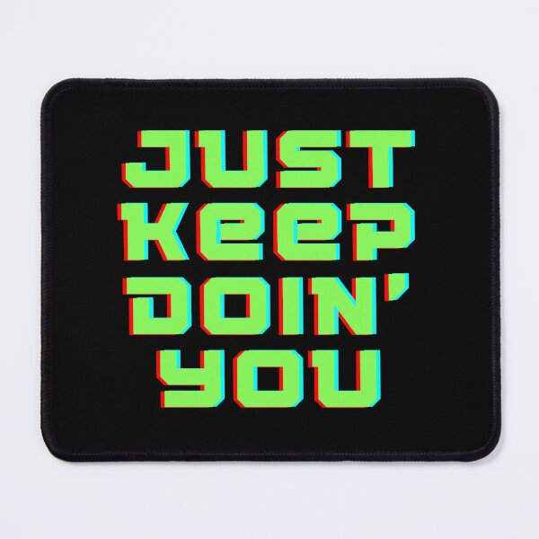 Item preview, Just Keep Doin You | Posative Encouraement and Motivation| Just Keep Doing You designed and sold by House-Of-Pinto.