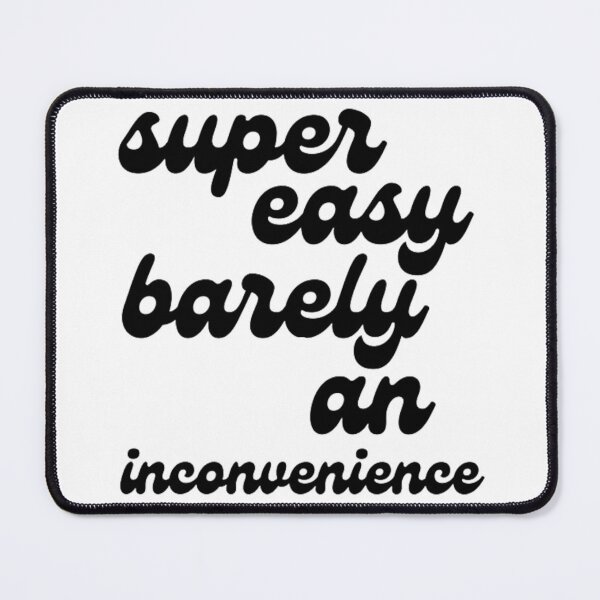 Item preview, super easy barely an inconvenience designed and sold by Berdone.