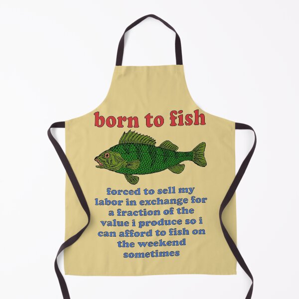 Item preview, Born To Fish Forced To Sell My Labor - Fishing, Oddly Specific Meme designed and sold by SpaceDogLaika.