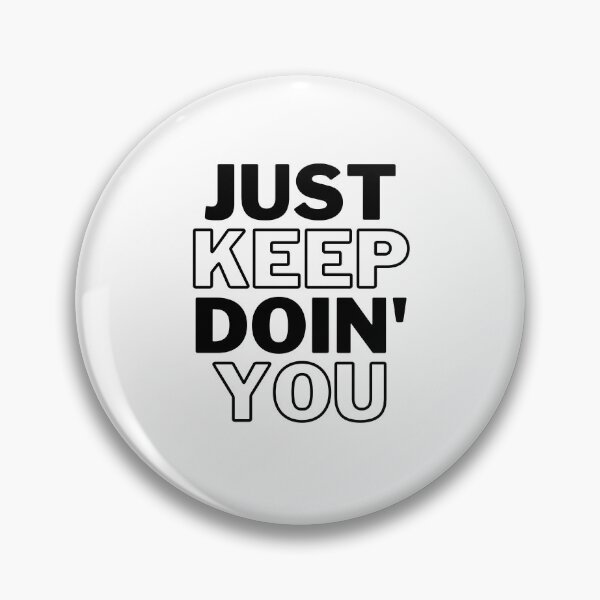 Item preview, Just Keep Doin You | Posative Encouraement and Motivation| Just Keep Doing You designed and sold by House-Of-Pinto.