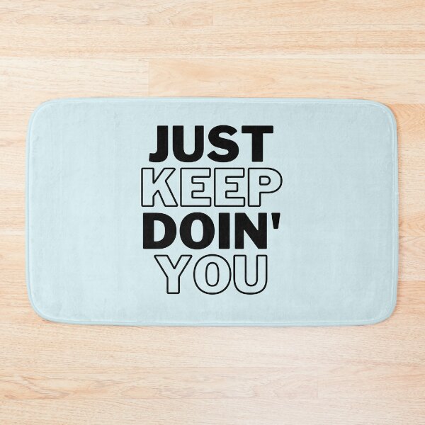 Item preview, Just Keep Doin You | Posative Encouraement and Motivation| Just Keep Doing You designed and sold by House-Of-Pinto.