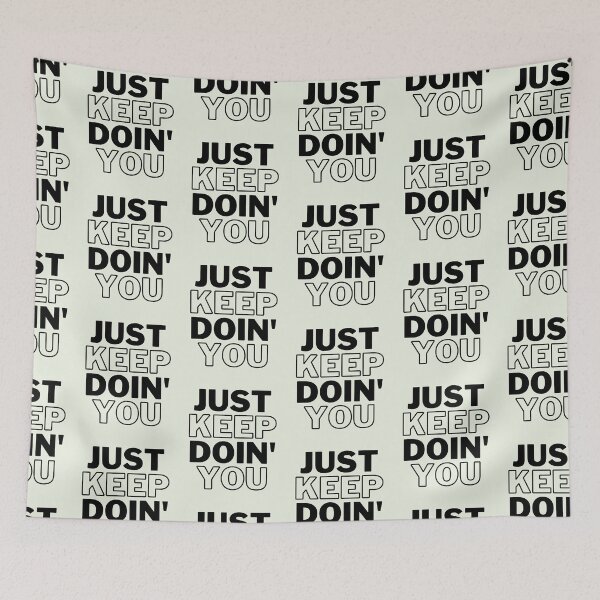 Item preview, Just Keep Doin You | Posative Encouraement and Motivation| Just Keep Doing You designed and sold by House-Of-Pinto.