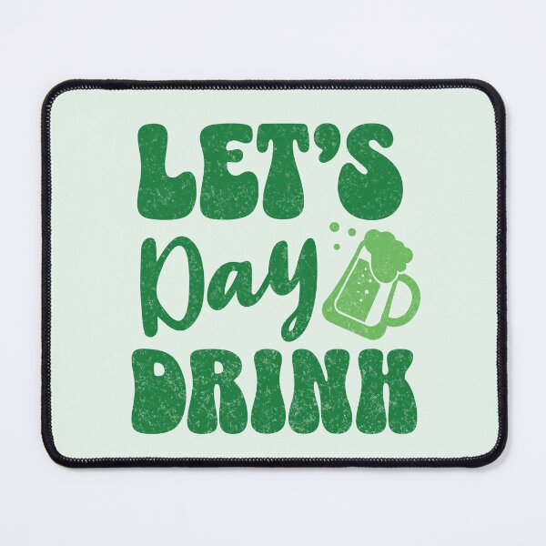 Item preview, Lets Day Drink St Pattys Day Beer designed and sold by PUFFYP.