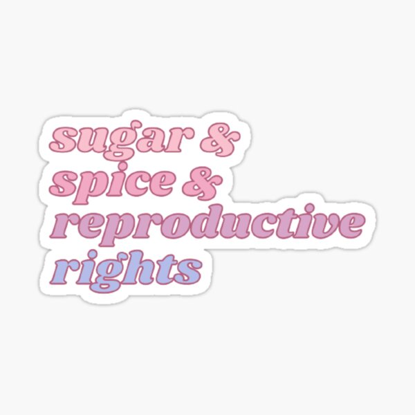 Item preview, Sugar and Spice and Reproductive Rights designed and sold by Allie E.