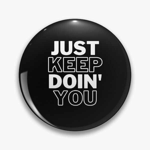 Item preview, Just Keep Doin You | Posative Encouraement and Motivation| Just Keep Doing You designed and sold by House-Of-Pinto.