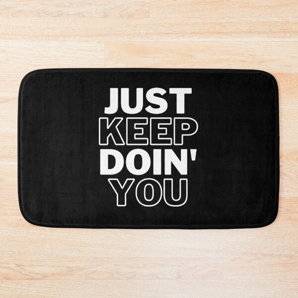 Item preview, Just Keep Doin You | Posative Encouraement and Motivation| Just Keep Doing You designed and sold by House-Of-Pinto.