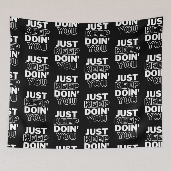 Item preview, Just Keep Doin You | Posative Encouraement and Motivation| Just Keep Doing You designed and sold by House-Of-Pinto.