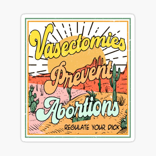 Item preview, Vasectomies Prevent Abortions - Pro Roe designed and sold by PUFFYP.
