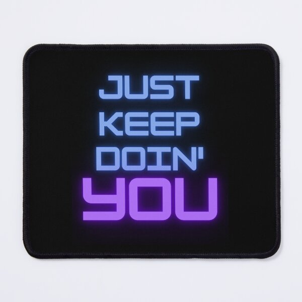 Item preview, Just Keep Doin You | Posative Encouraement and Motivation| Just Keep Doing You designed and sold by House-Of-Pinto.