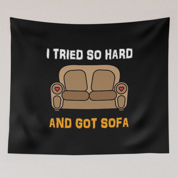 Item preview, I Tried So Hard And Got Sofa designed and sold by TheBestArt2022.