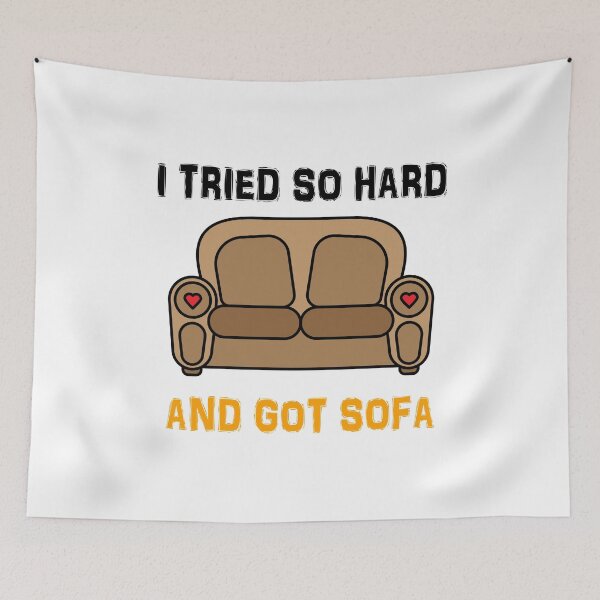 Item preview, I Tried So Hard And Got Sofa designed and sold by TheBestArt2022.