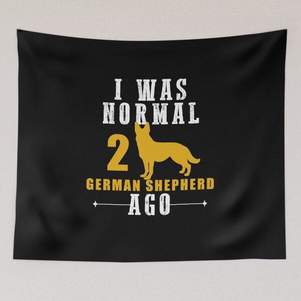 Item preview, i was normal 2 german shepherd ago, dog birthday quotes designed and sold by yssnyd.