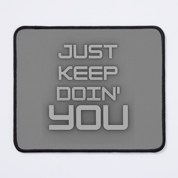 Item preview, Just Keep Doin You | Posative Encouraement and Motivation| Just Keep Doing You designed and sold by House-Of-Pinto.