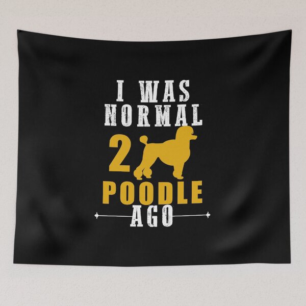 Item preview, i was normal 2 Poodle ago, dog birthday quotes designed and sold by yssnyd.