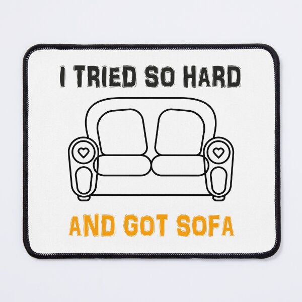 Item preview, I Tried So Hard And Got Sofa designed and sold by TheBestArt2022.