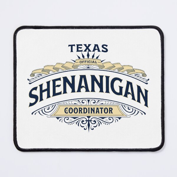 Item preview, Texas Shenanigan Coordinator - Funny Design For The Texas Organizer of Chaos designed and sold by AlanPhotoArt.