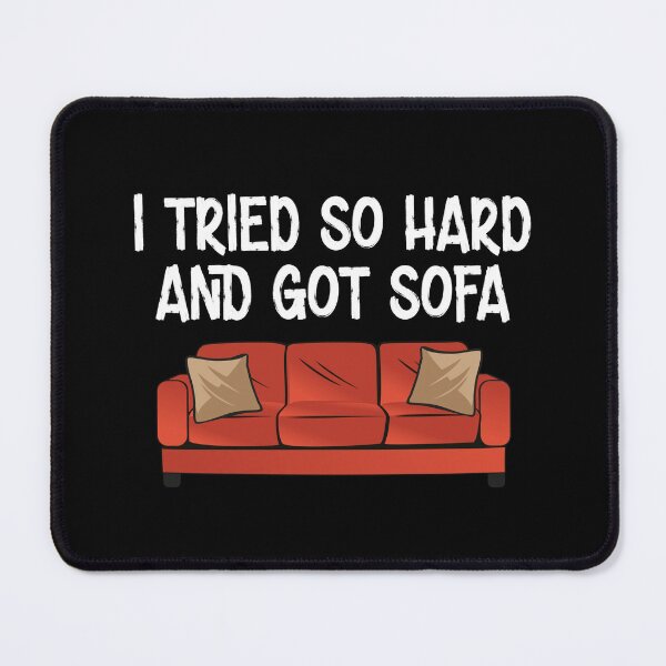 Item preview, I Tried So Hard And Got Sofa designed and sold by TheBestArt2022.