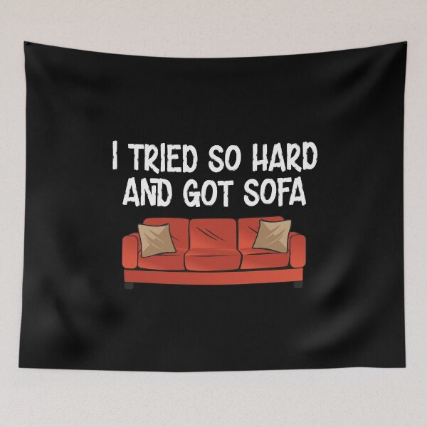 Item preview, I Tried So Hard And Got Sofa designed and sold by TheBestArt2022.