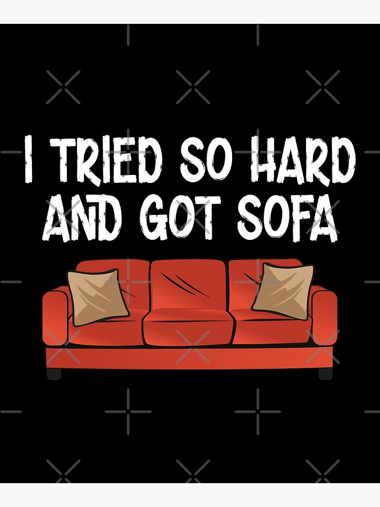 I Tried So Hard And Got Sofa funny meme Throw Pillow for Sale by hamzab7