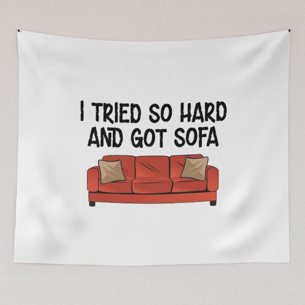 Item preview, I Tried So Hard And Got Sofa designed and sold by TheBestArt2022.