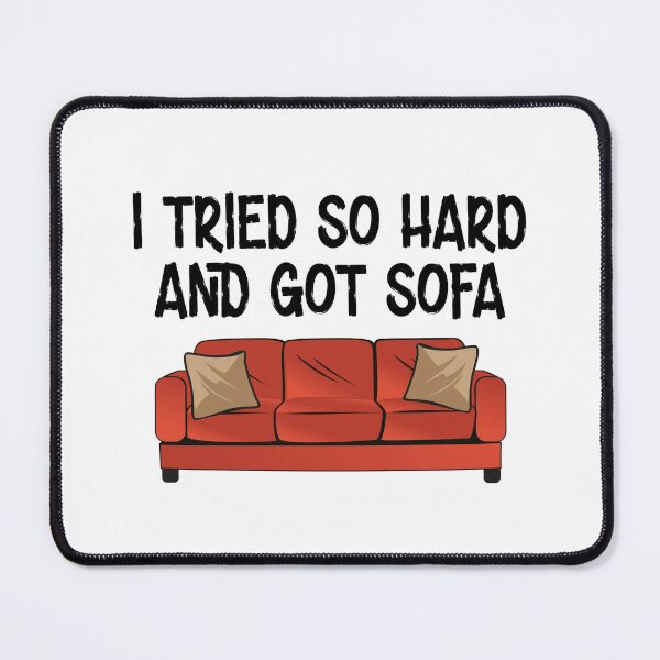 Item preview, I Tried So Hard And Got Sofa designed and sold by TheBestArt2022.