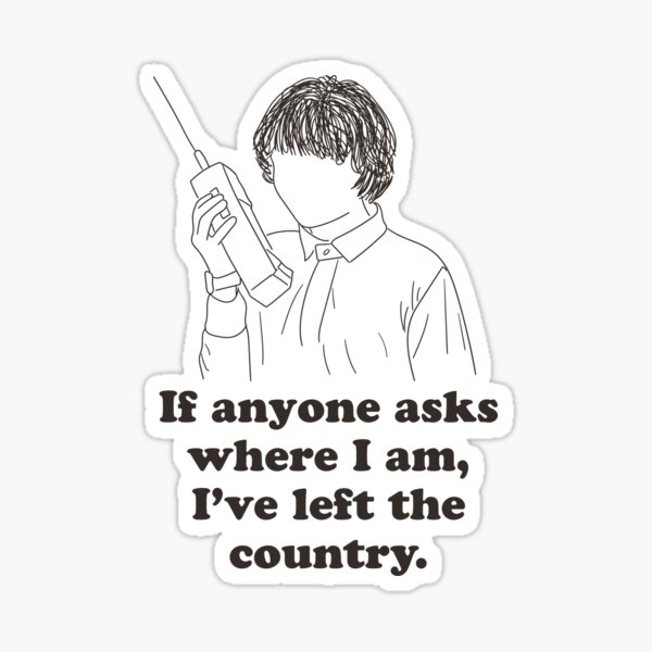 Item preview, I've Left The Country | Stranger Things designed and sold by ExoDesignLLC.