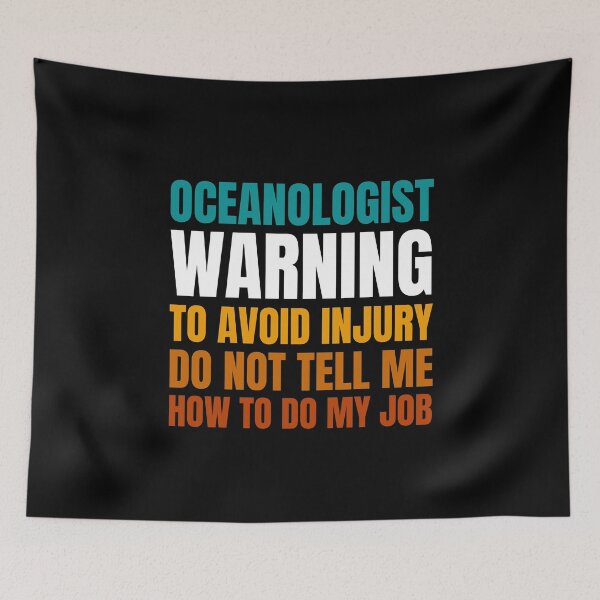 Item preview, Oceanologist Warning to Avoid Injury Do Not Tell Me How to Do My Job designed and sold by Crafty-Mornings.