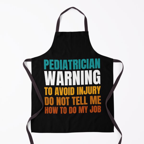 Item preview, Pediatrician Warning to Avoid Injury Do Not Tell Me How to Do My Job designed and sold by Crafty-Mornings.