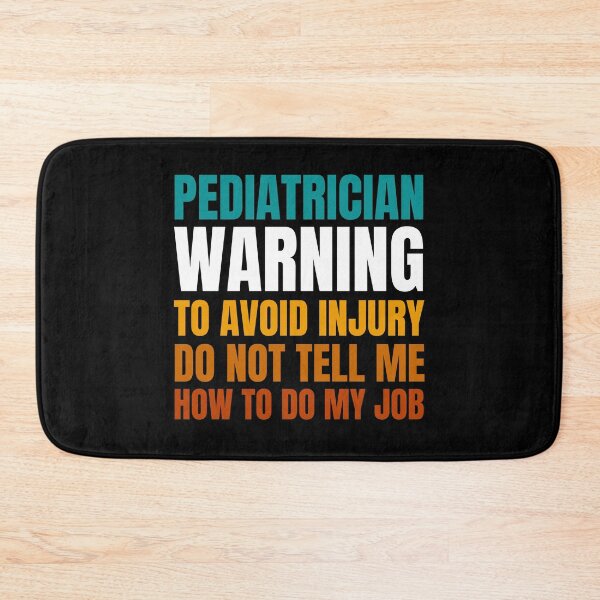 Item preview, Pediatrician Warning to Avoid Injury Do Not Tell Me How to Do My Job designed and sold by Crafty-Mornings.