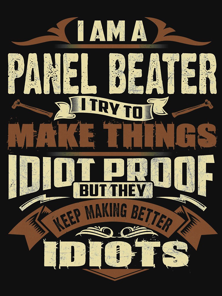 "I AM A PANEL BEATER" Tshirt by todayshirt Redbubble