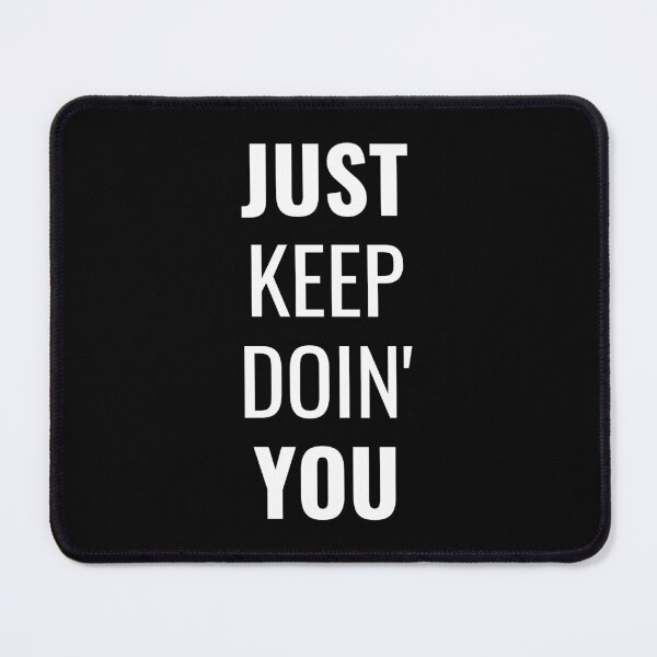 Item preview, Just Keep Doin You | Posative Encouraement and Motivation| Just Keep Doing You designed and sold by House-Of-Pinto.