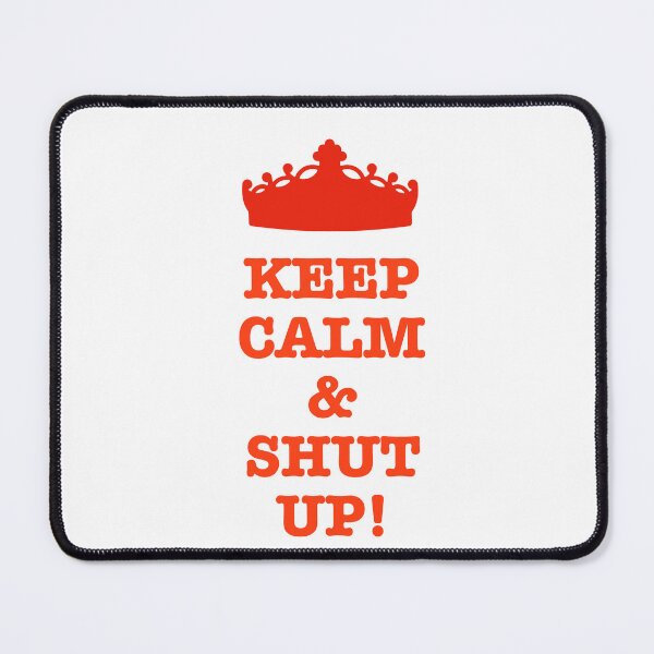 Item preview, Keep Calm and Shut Up! designed and sold by Tony Yustein.