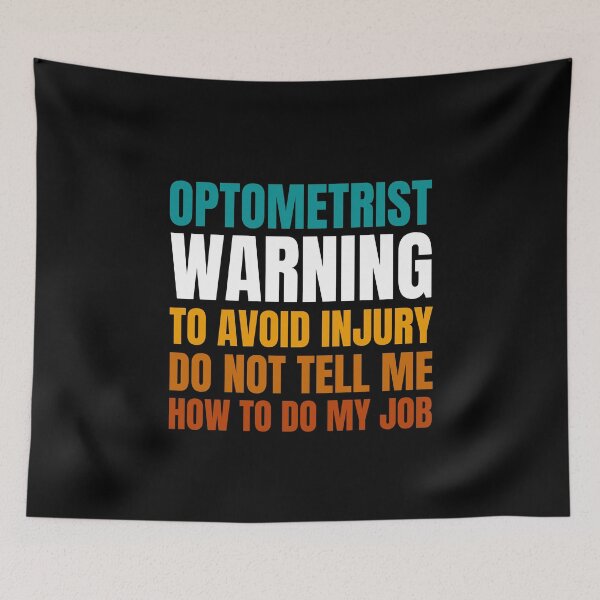 Item preview, Optometrist Warning to Avoid Injury Do Not Tell Me How to Do My Job designed and sold by Crafty-Mornings.
