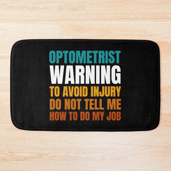Item preview, Optometrist Warning to Avoid Injury Do Not Tell Me How to Do My Job designed and sold by Crafty-Mornings.